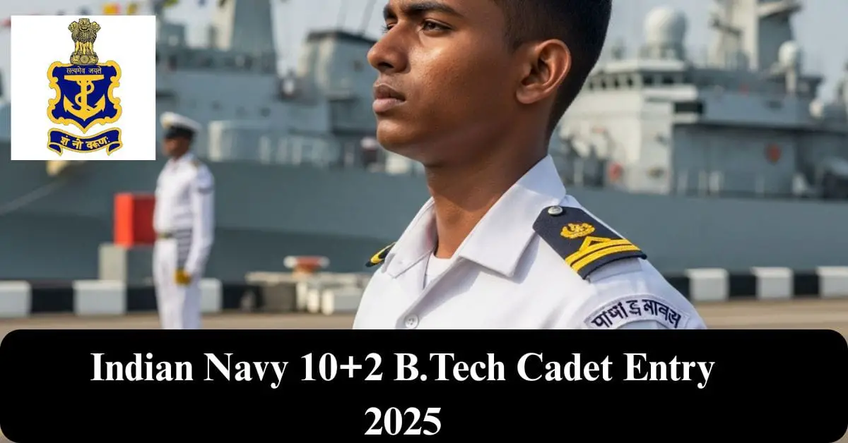 Indian Navy 10+2 B.Tech Cadet Entry 2025